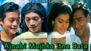 Ajnabi Mujhko Itna Bata ~ Parodi India Comedy || Kajol ~ Ajay Devgan
