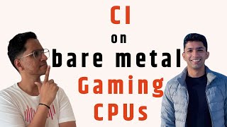 Ci On Bare Metal Gaming Cpus