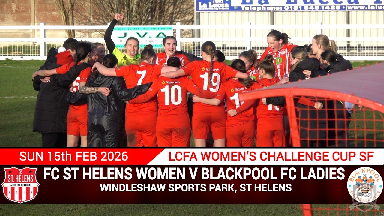 FC St Helens Women Vs Blackpool FC Ladies (15.02.26) LCFA Women's Cup SF