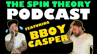 The Spin Theory | Bboy Casper