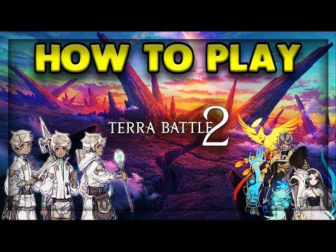 HOW TO PLAY - TERRA BATTLE 2