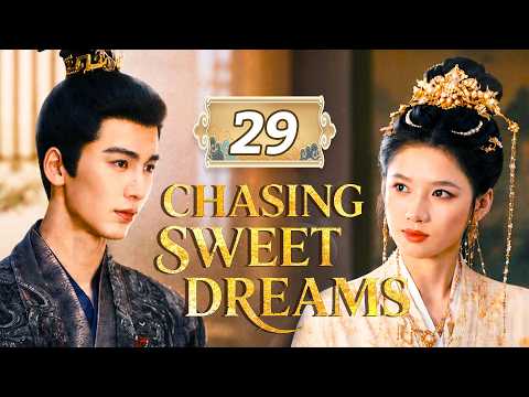Chasing Sweet Dreams💗EP29 | Fallen Heiress Zhang Jingyi Wins the Heart of Prince Chen Zheyuan! 💖