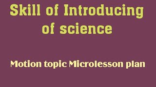 Skill of Introducing of science/ Motion topic Microlesson plan #microteachinglesson #motion #science