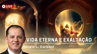 Vida Eterna e Exaltação - Sérgio L Carboni