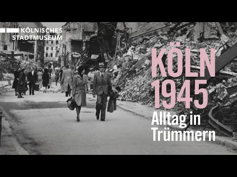 KÖLN 1945. Alltag in Trümmern
