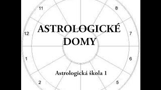 Astrologické domy - Astrologická škola 1