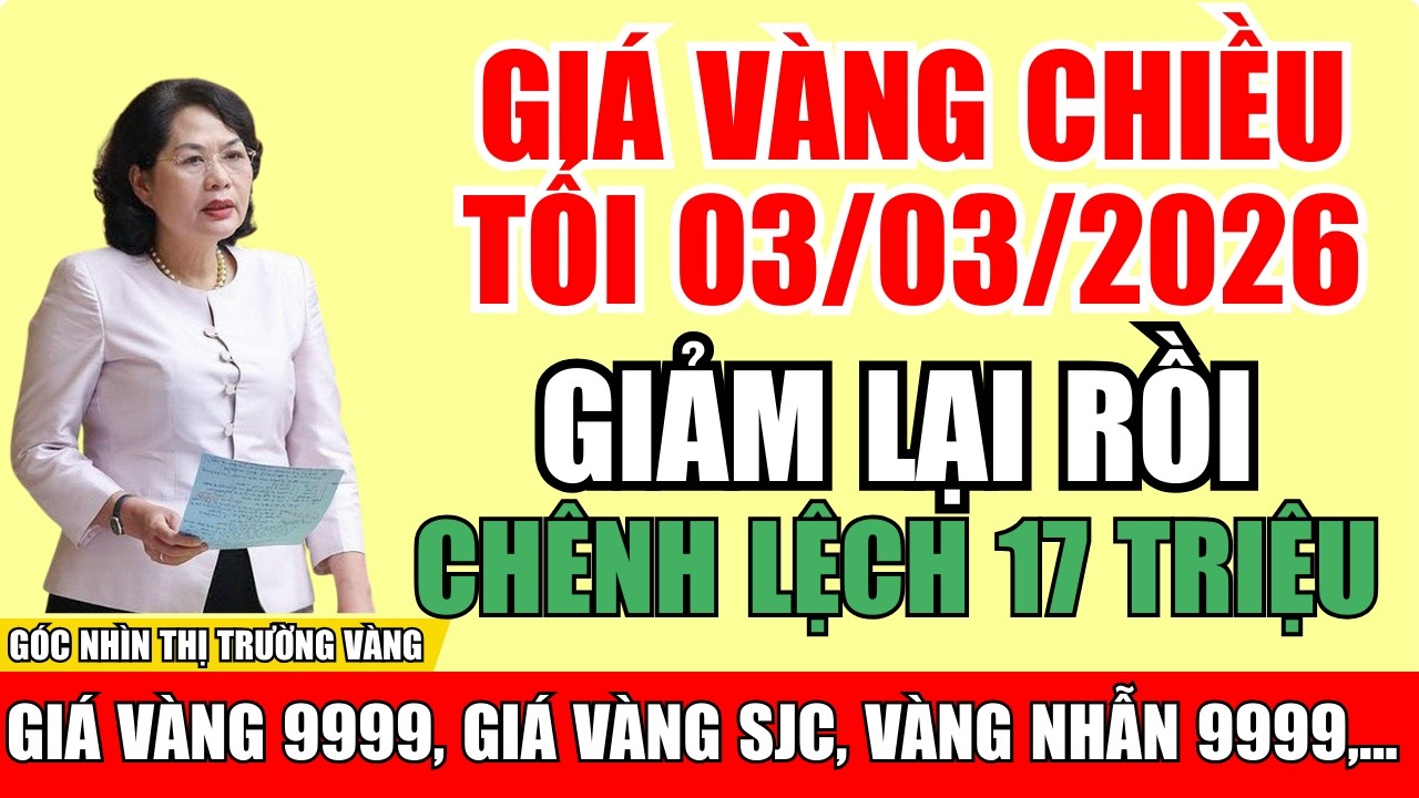 Giá Vàng Hôm Nay | Chiều Tối Ngày 3/3/2026 | Vàng Thế Giới Tăng,Trong Nước Giảm Mạnh, Chênh Lệch Cao