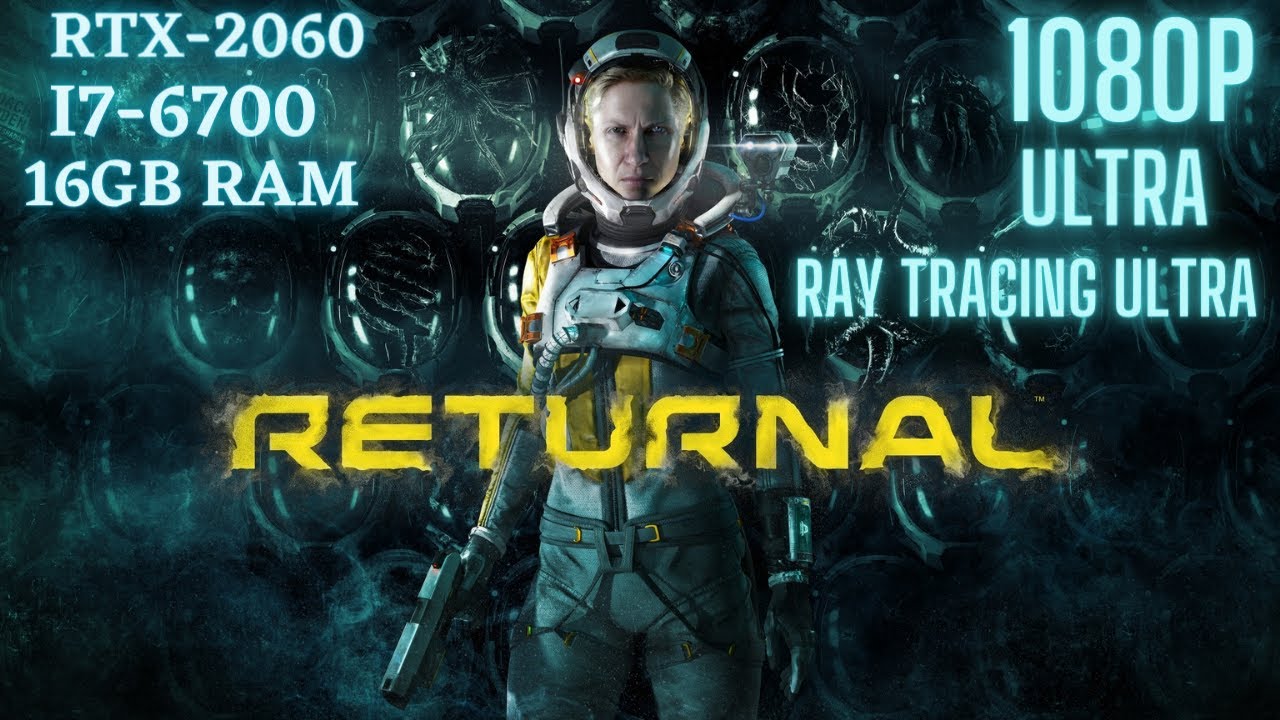 Returnal on RTX 2060 | 16 GB RAM | I7 6700 | 1080P ULTRA RAY Tracing ...