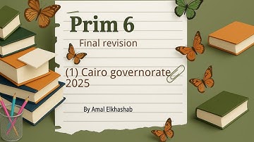 Prim. 6 / Final revision / (1) Cairo govornorate 2025 / Moaaser exams