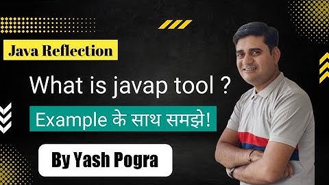 javap tool in java | How do I run Javap | java Reflection