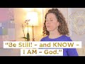 A Profound/Little-Known Spiritual Practice that Changed My Life | "Be Still and KNOW - I AM - God."