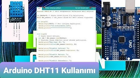 ARDUINO İLE DHT 11 ISI VE NEM SENSÖRÜ KULLANIMI KODLARI ARDUİNO SERİSİ- 1