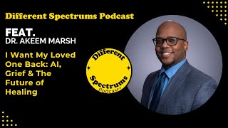 I Want My Loved One Back: AI, Grief & The Future of Healing | Ft. Dr. Akeem Marsh