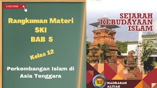 Materi SKI Kelas 12 Bab 5 Semester 2 | Perkembangan Islam di Asia Tenggara Materi SKI Kelas 12 Bab 5 Semester 2 | Perkembangan Islam di Asia Tenggara