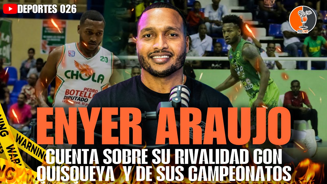 ENYER ARAUJO CUENTA SU RIVALIDAD CON QUISQUEYA, TRAYECTORIA Y CAMPEONATOS MAS ESPECIALES