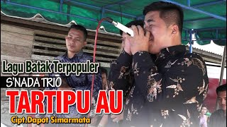 Lagu Batak Terpopuler  Tartipu Au - Cipt.Dapot Simarmata II S'NADA TRIO