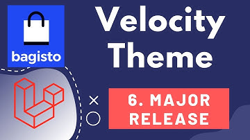 6. E-commerceplatform Bagisto | Velocity-thema en nieuwe release