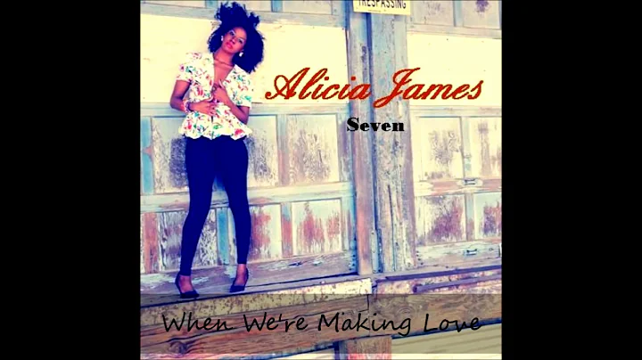 Alicia James - When We're Making Love