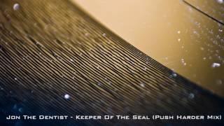 Jon The Dentist - Keeper Of The Seal (Push Harder Mix)