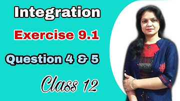Integration | Exercise 9.1 |Class 12 | Q. 4 & 5|Elements of Mathematics & NCERT