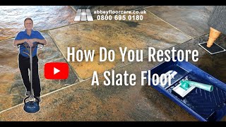How Do You Restore A Slate Floor - Abbey Floor Care - 0800 695 0180