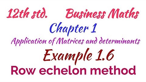 12th std/Business Maths/Chapter 1/Matrices and determinants/Example 1.6