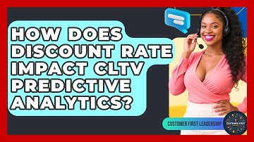 How Does Discount Rate Impact CLTV Predictive Analytics? - Customer First Leadership