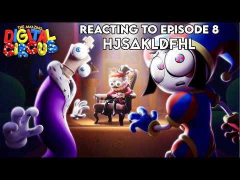 Reacting to The Amazing Digital Circus Episode 8: hjsakldfhl | @GLITCH