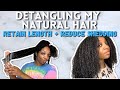 DETANGLING MY NATURAL HAIR | HOW I RETAIN LENGTH AND REDUCE SHEDDING