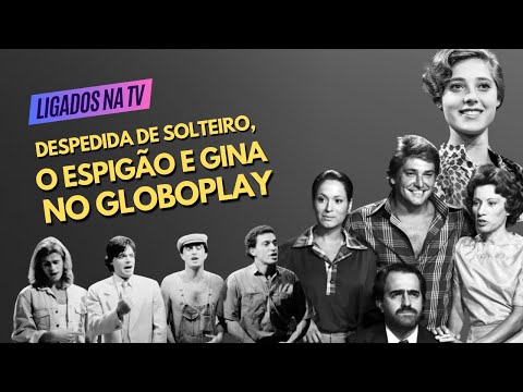 O ESPIGÃO, GINA E DESPEDIDA DE SOLTEIRO NO GLOBOPLAY EM ABRIL | LTV #41