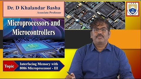 Interfacing Memory with 8086 Microprocessor   Ⅲ by Dr. D Khalandar Basha