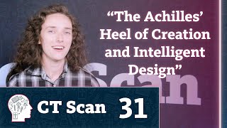 “The Achilles' Heel of Creation and Intelligent Design” (Episode 31)