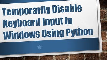 Temporarily Disable Keyboard Input in Windows Using Python