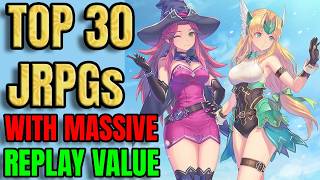 30 JRPGs With MASSIVE Replay Value