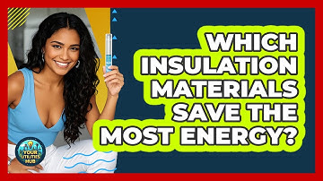 Which Insulation Materials Save The Most Energy? - Your Utilities Hub