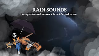 Relaxing Rain Sounds - Sleep Music  with Heavy Rain and Waves   (One Piece) Brook's - Bink's Sake