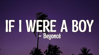 Video thumbnail of "If I Were a Boy -  Beyoncé (Lyrics)"