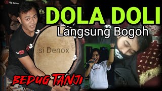 NYOBA PAKAI BEDUG TANJI || LANGSUNG BOGOH | DOLA DOLI versi Tanji Progresif TATALU DI SAUNG