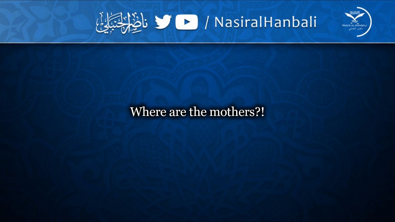 Where Are The Mothers & Fathers?! | Shaykh Salih al-Fawzan