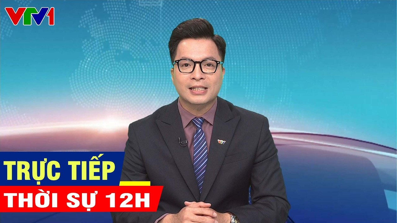 Trực Tiếp Thời sự VTV1 12h hôm nay ngày 5/3 - Tin tức thời sự mới nhất hôm nay