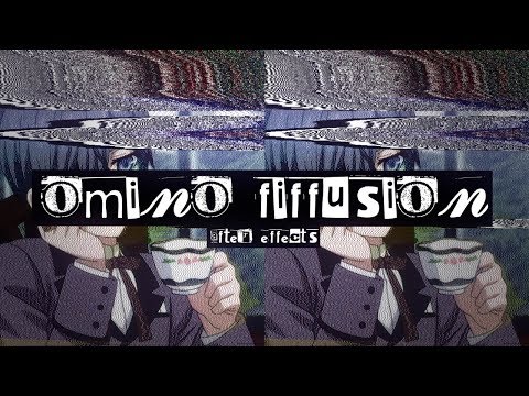 omino diffusion ✧ after effects [ mac ] ;;