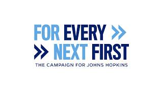 Full For Every Next First: The Campaign for Johns Hopkins Update