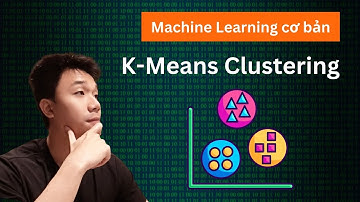 Machine Learning Cơ Bản: K-Means Clustering trong 10 PHÚT