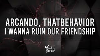 Arcando, ThatBehavior - Jenny I Wanna Ruin Our Friendship (feat. FJØRA)