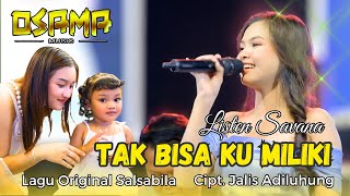 TAK BISA KUMILIKI-LISTEN SAVANA (Lagu Salsabila) Cipt Jalis Adiluhung - OSAMA MUSIK - ANIJAYA AUDIO