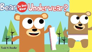 Bear Do You Wear Underwear By Todd H. Doodler