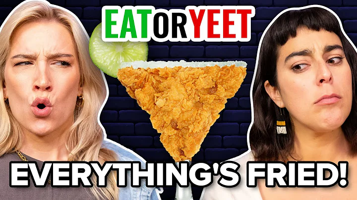Eat It Or Yeet It: Everything's Fried!