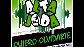 Video thumbnail of "ALTA JODA - QUIERO OLVIDARTE 2011"