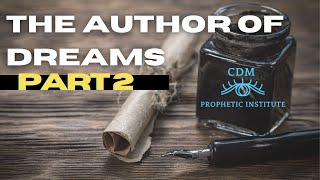 Preparing to Dream: Author of Dreams Pt. 2 | CDM Prophetic Institute Class 1