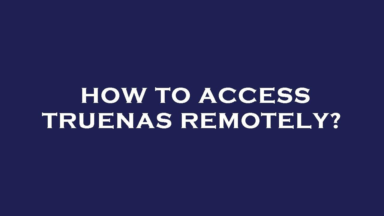 How to access truenas remotely? - YouTube